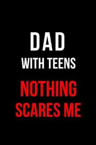 Cover of Dad with Teens Nothing Scares Me