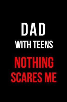 Book cover for Dad with Teens Nothing Scares Me