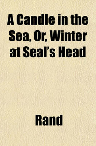 Cover of A Candle in the Sea, Or, Winter at Seal's Head