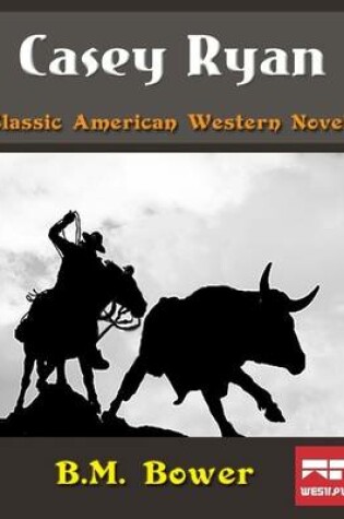 Cover of Casey Ryan: Classic American Western Novel