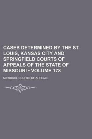 Cover of Cases Determined by the St. Louis, Kansas City and Springfield Courts of Appeals of the State of Missouri (Volume 178)