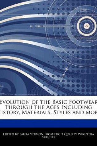 Cover of Evolution of the Basic Footwear Through the Ages Including History, Materials, Styles and More