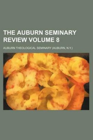 Cover of The Auburn Seminary Review Volume 8