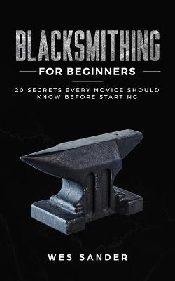 Book cover for Blacksmithing for Beginners