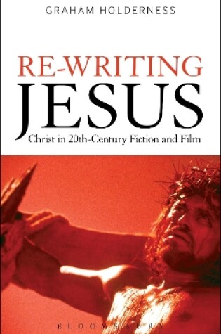 Cover of Re-Writing Jesus: Christ in 20th-Century Fiction and Film