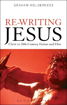 Book cover for Re-Writing Jesus: Christ in 20th-Century Fiction and Film