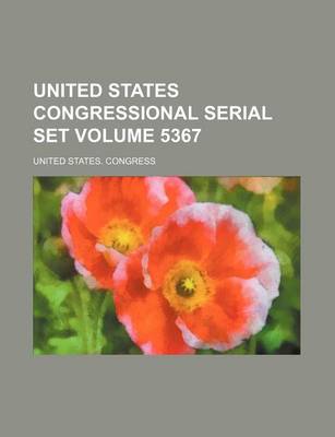 Book cover for United States Congressional Serial Set Volume 5367