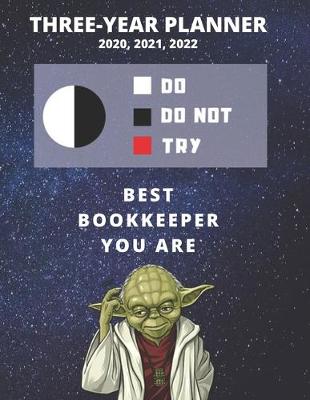 Book cover for 3 Year Monthly Planner For 2020, 2021, 2022 - Best Gift For Bookkeeper - Funny Yoda Quote Appointment Book - Three Years Weekly Agenda Logbook For Bookkeeping