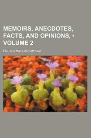 Cover of Memoirs, Anecdotes, Facts, and Opinions, (Volume 2)