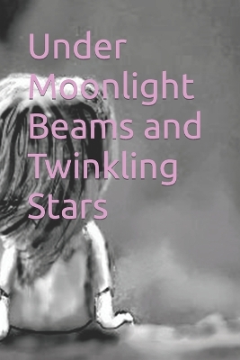 Book cover for Under Moonlight Beams and Twinkling Stars