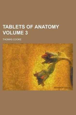 Cover of Tablets of Anatomy Volume 3