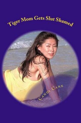 Cover of Tiger Mom Gets Slut Shamed