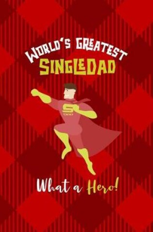 Cover of World's Greatest Single Dad What A Hero!
