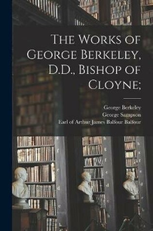 Cover of The Works of George Berkeley, D.D., Bishop of Cloyne;