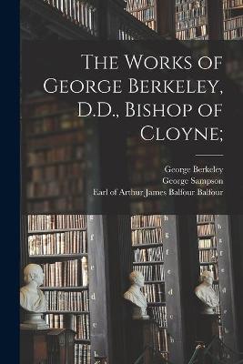 Book cover for The Works of George Berkeley, D.D., Bishop of Cloyne;