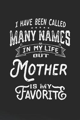 Book cover for I Have Been Called Many Names in Life But Mother Is My Favorite