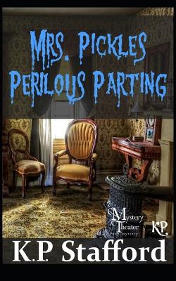 Book cover for Mrs. Pickles' Perilous Parting (A Mystery Theater Presents Cozy Mystery)