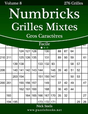 Cover of Numbricks Grilles Mixtes Gros Caractères - Facile - Volume 8 - 276 Grilles