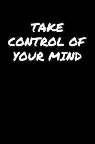 Cover of Take Control Of Your Mind