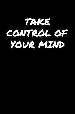 Book cover for Take Control Of Your Mind