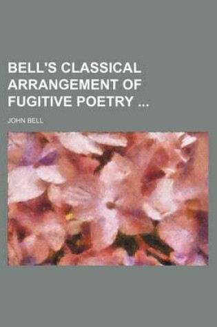 Cover of Bell's Classical Arrangement of Fugitive Poetry