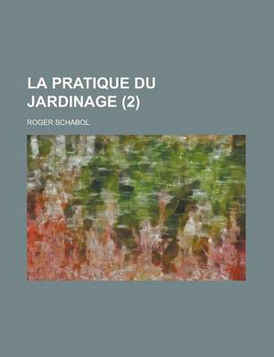 Book cover for La Pratique Du Jardinage (2 )