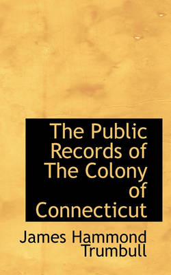 Book cover for The Public Records of the Colony of Connecticut