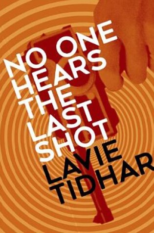 Cover of No One Hears the Last Shot