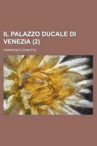 Cover of Il Palazzo Ducale Di Venezia (2 )