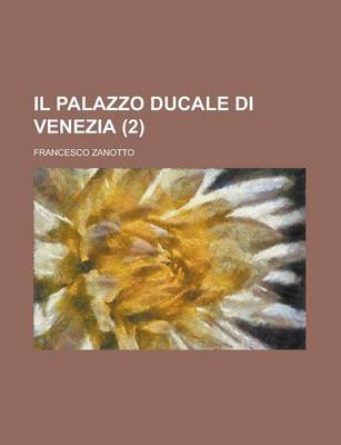 Book cover for Il Palazzo Ducale Di Venezia (2 )