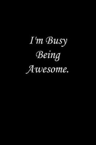 Cover of I'm Busy Being Awesome