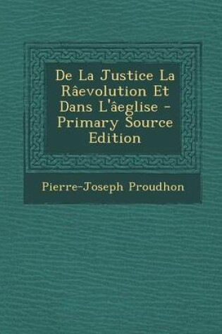 Cover of de La Justice La Raevolution Et Dans L'Aeglise