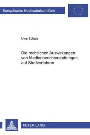 Cover of Die Rechtlichen Auswirkungen Von Medienberichterstattung Auf Strafverfahren