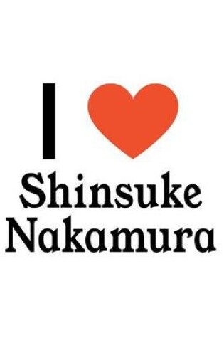 Cover of I Love Shinsuke Nakamura