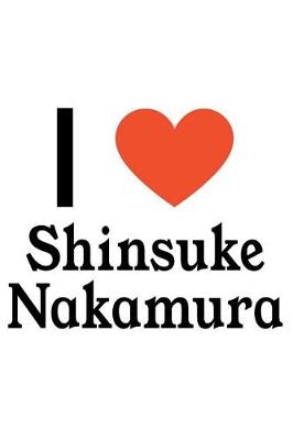 Book cover for I Love Shinsuke Nakamura