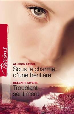 Book cover for Sous Le Charme D'Une Heritiere - Troublant Sentiment (Harlequin Passions)