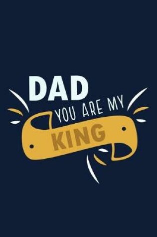 Cover of Dad You Are My King