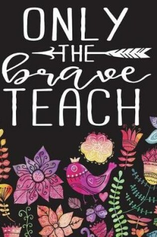 Cover of Only the Brave Teach