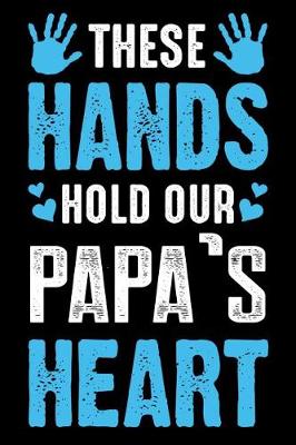 Book cover for These Hands hold our Papa's Heart