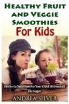 Book cover for The Best Healthy Fruit and Veggie Smoothies for Kids