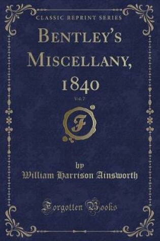 Cover of Bentley's Miscellany, 1840, Vol. 7 (Classic Reprint)
