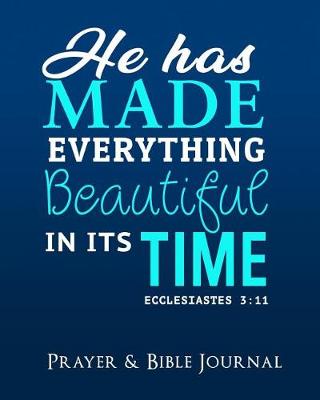 Book cover for He Has Made Everything Beautiful in it's Time- Prayer and Bible Journal