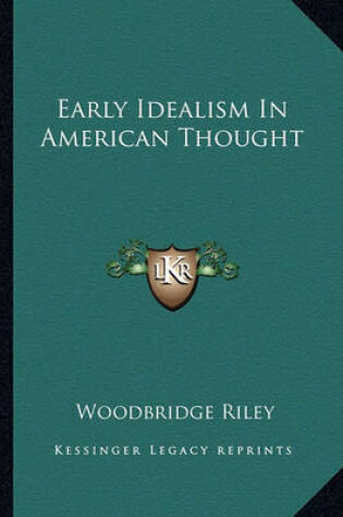 Cover of Early Idealism in American Thought