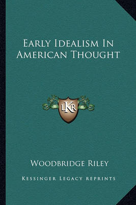 Book cover for Early Idealism in American Thought