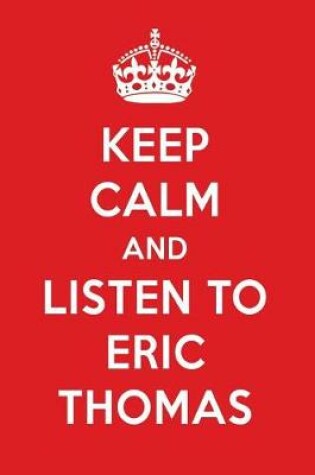 Cover of Keep Calm and Listen to Eric Thomas