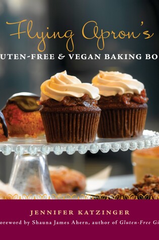 Flying Apron's Gluten-Free & Vegan Baking Book