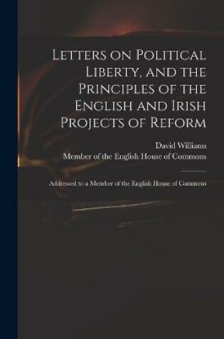 Cover of Letters on Political Liberty, and the Principles of the English and Irish Projects of Reform