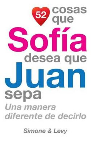 Cover of 52 Cosas Que Sofía Desea Que Juan Sepa