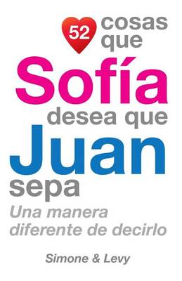 Book cover for 52 Cosas Que Sofía Desea Que Juan Sepa