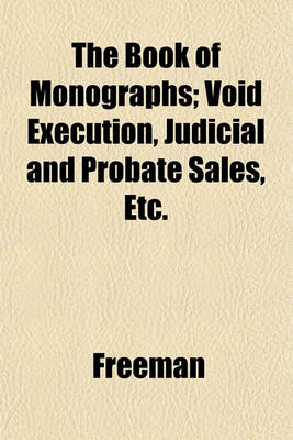 Book cover for The Book of Monographs; Void Execution, Judicial and Probate Sales, Etc.